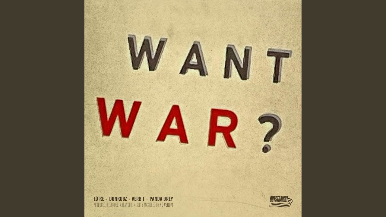 WANT WAR?