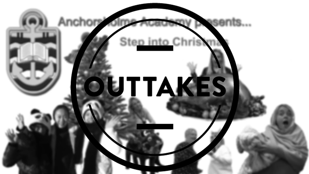 Anchorsholme Academy: 2022 Christmas Video - Step into Christmas THE OUTTAKES VERSION