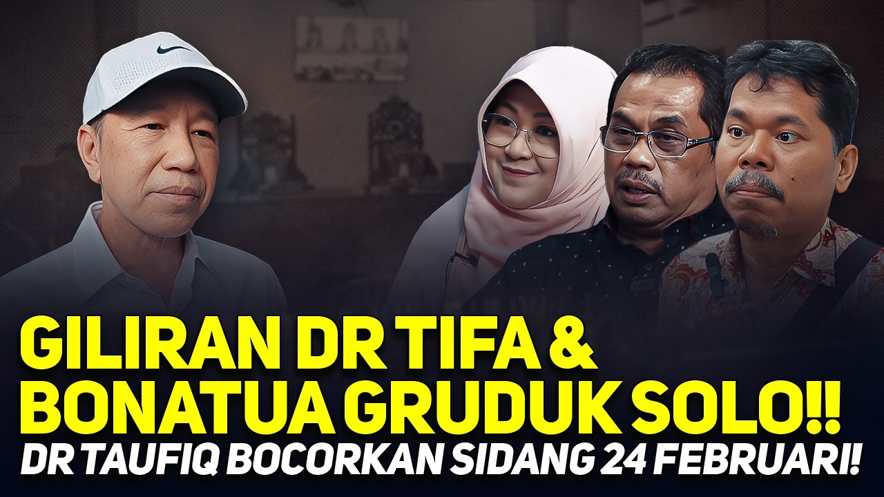 GILIRAN DR TIFA & BONATUA GRUDUK SOLO!! DR TAUFIQ BOCORKAN SIDANG 24 FEBRUARI!