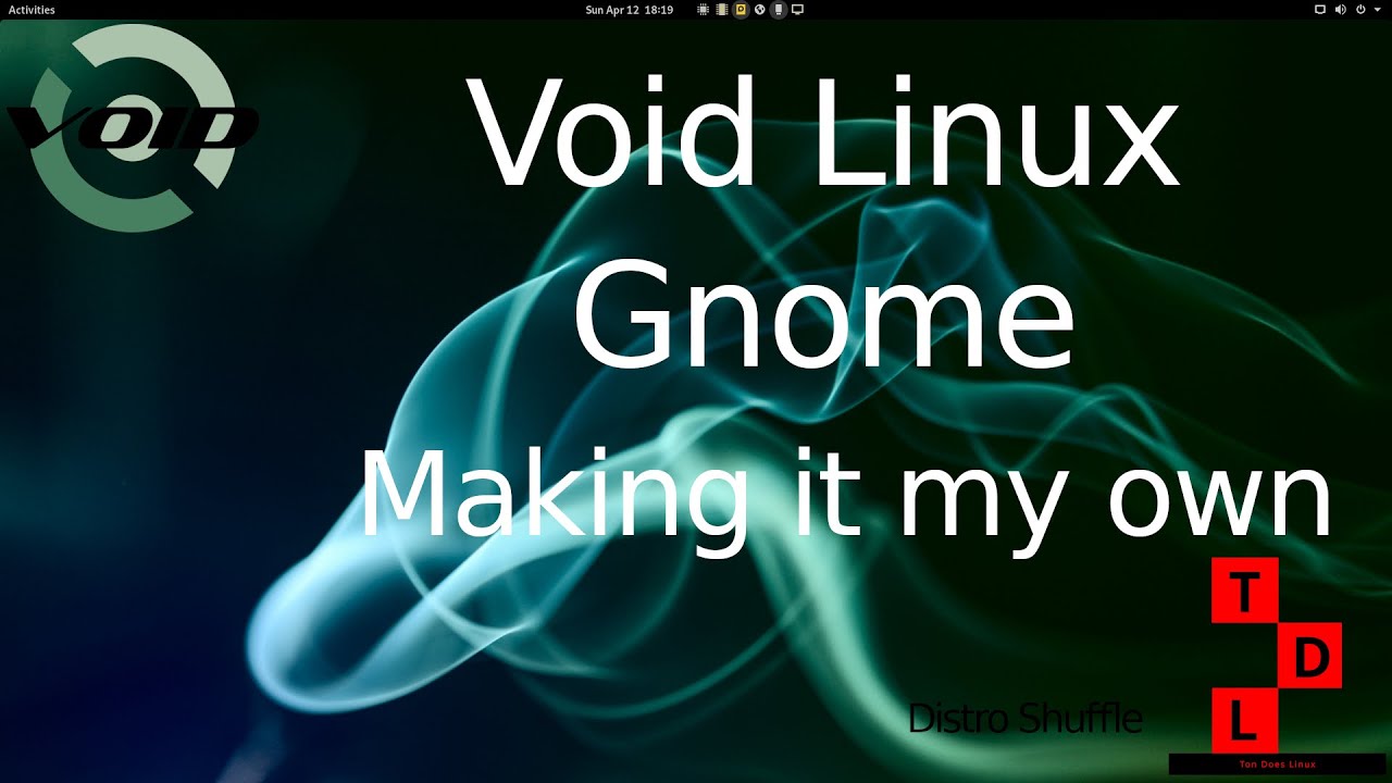 Void Linux (UEFI) | Gnome | Making it my own | Distro Shuffle