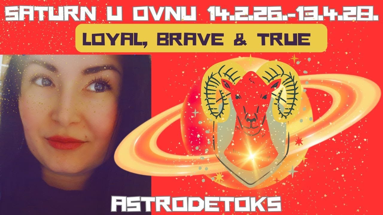 Saturn u Ovnu 14.2.26.-13.4.28. LOYAL, BRAVE & TRUE psihološka astro analiza