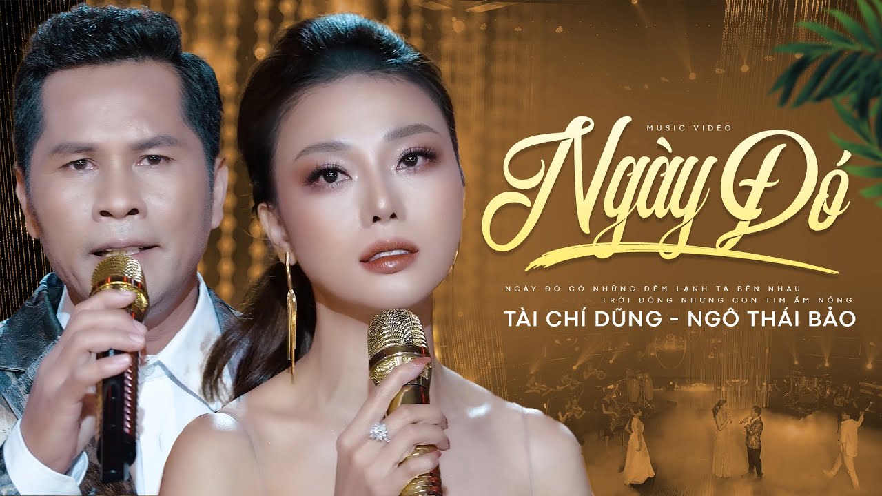 Ngày Đó - Tài Chí Dũng & Ngô Thái Bảo | Official MV
