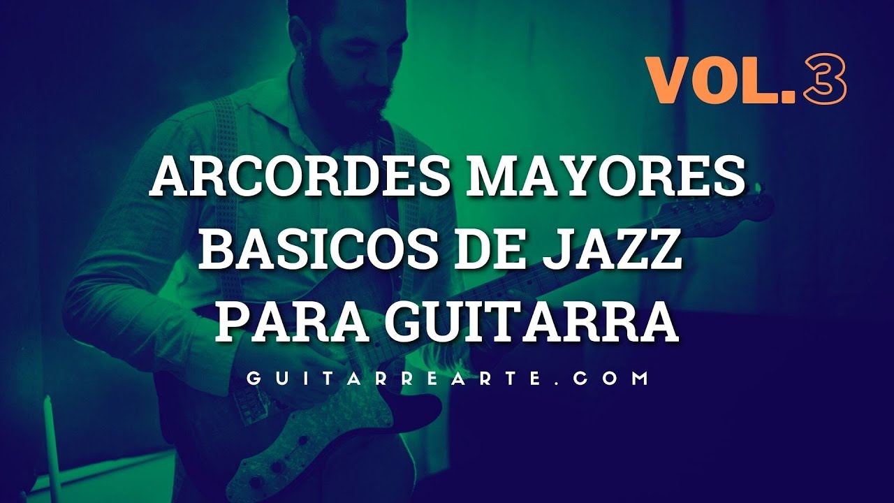 Acordes Mayores Básicos de Jazz para Guitarra Vol. 3| GuitarreArte