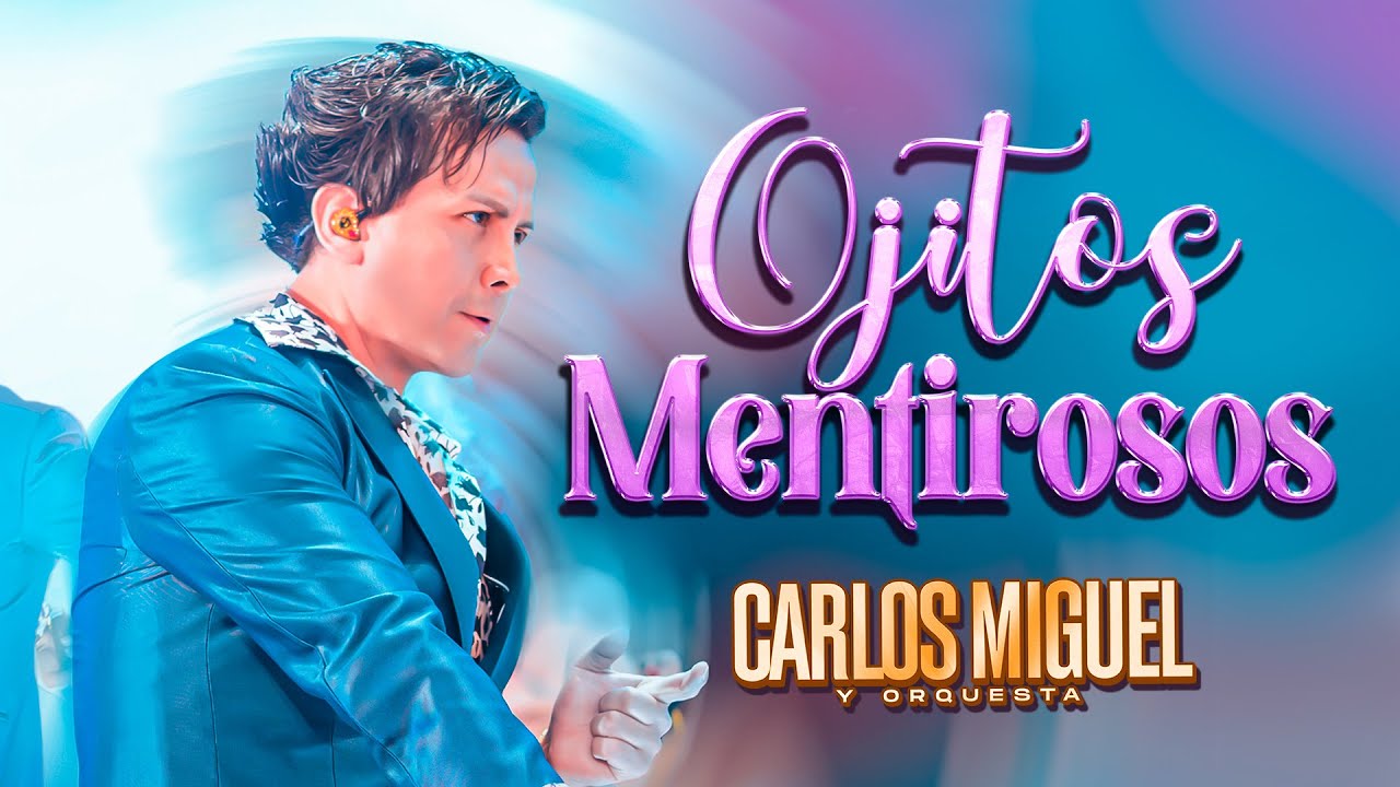 CARLOS MIGUEL - OJITOS MENTIROSOS