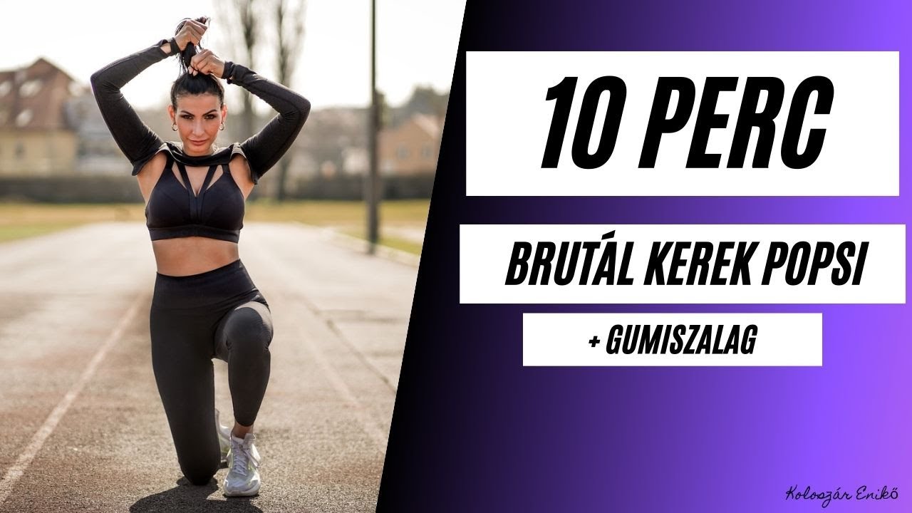 10 PERC / BRUTÁL KEREK POPSI / GUMISZALAG / KOLOSZÁR ENIKŐ