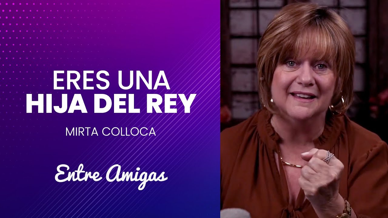 Eres Una Hija del Rey | Entre Amigas