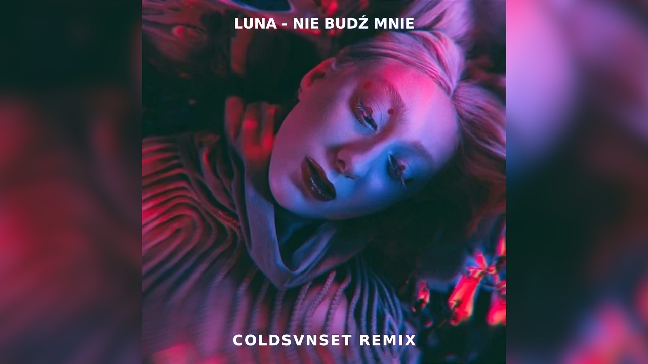 Luna - Nie Budź Mnie (coldsvnset Remix)