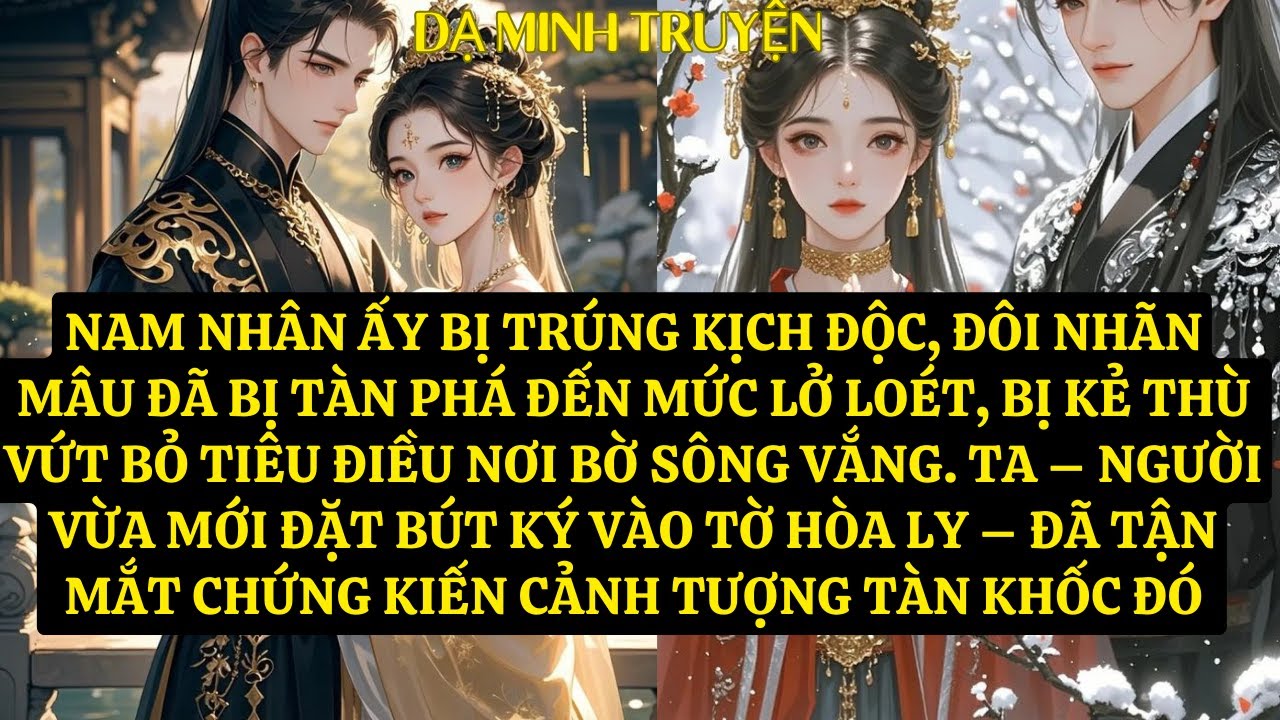 TRUYỆN: NAM NHÂN ẤY BỊ TRÚNG KỊCH ĐỘC, ĐÔI NHÃN MÂU ĐÃ BỊ TÀN PHÁ  DM108