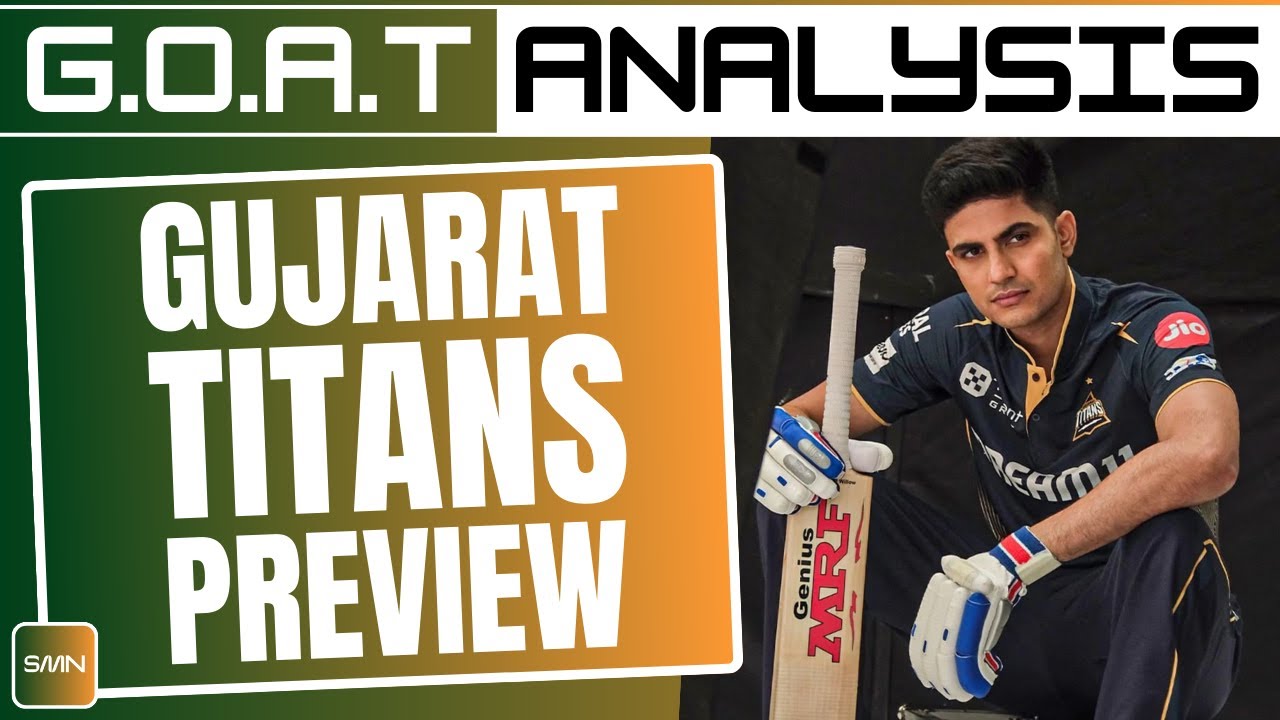Gujarat Titans Preview ll GT Squad ll IPL 2025 ll GOAT Analysis ll SMN Sports