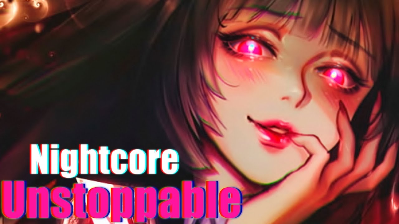 Nightcore - Unstoppable