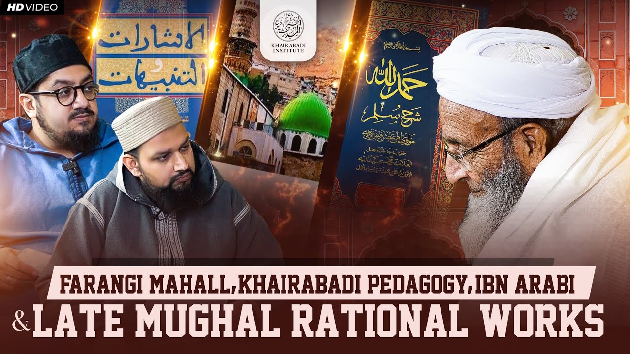 Farangi Mahall, Khairabadi Pedagogy, Ibn Arabi & Late Mughal Rational Works | Khairabadi Institute