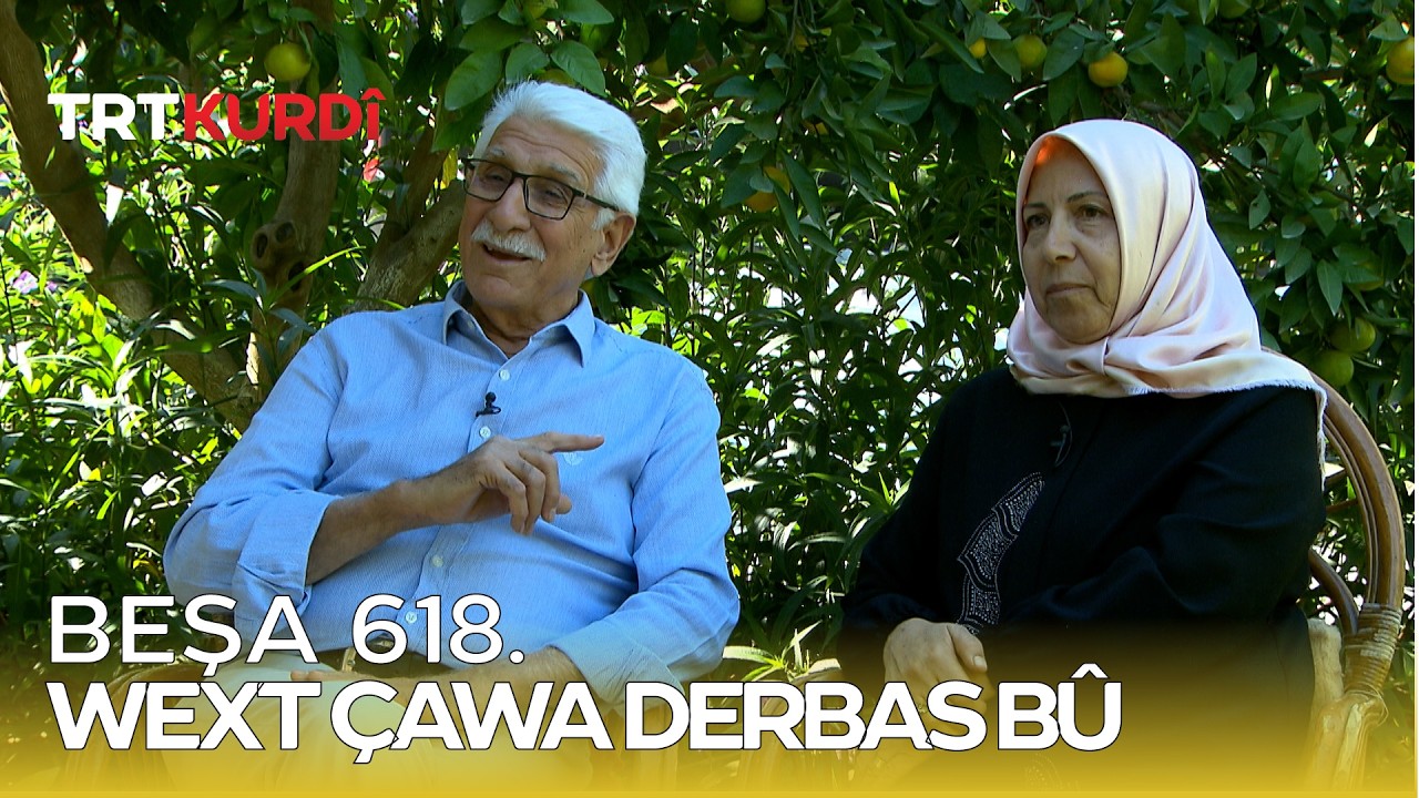 Wext Çawa Derbas Bû - Beşa 618.