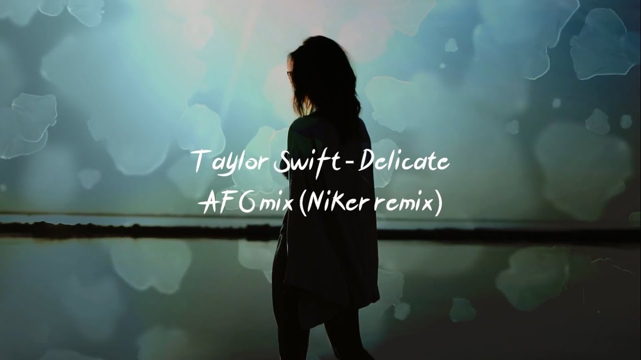 Taylor Swift - Delicate AFG mix (Niker remix)