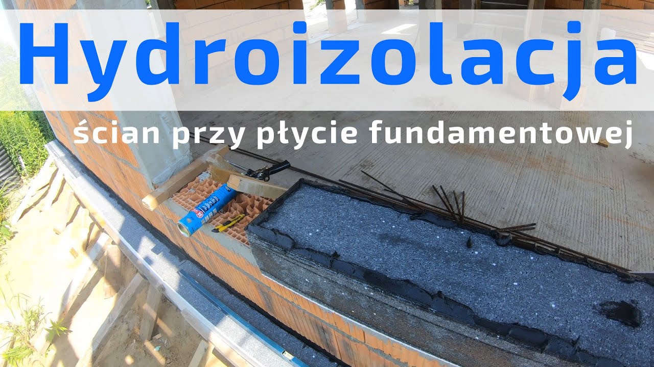 Hydroizolacja ścian do poziomu 0 - płyta fundamentowa