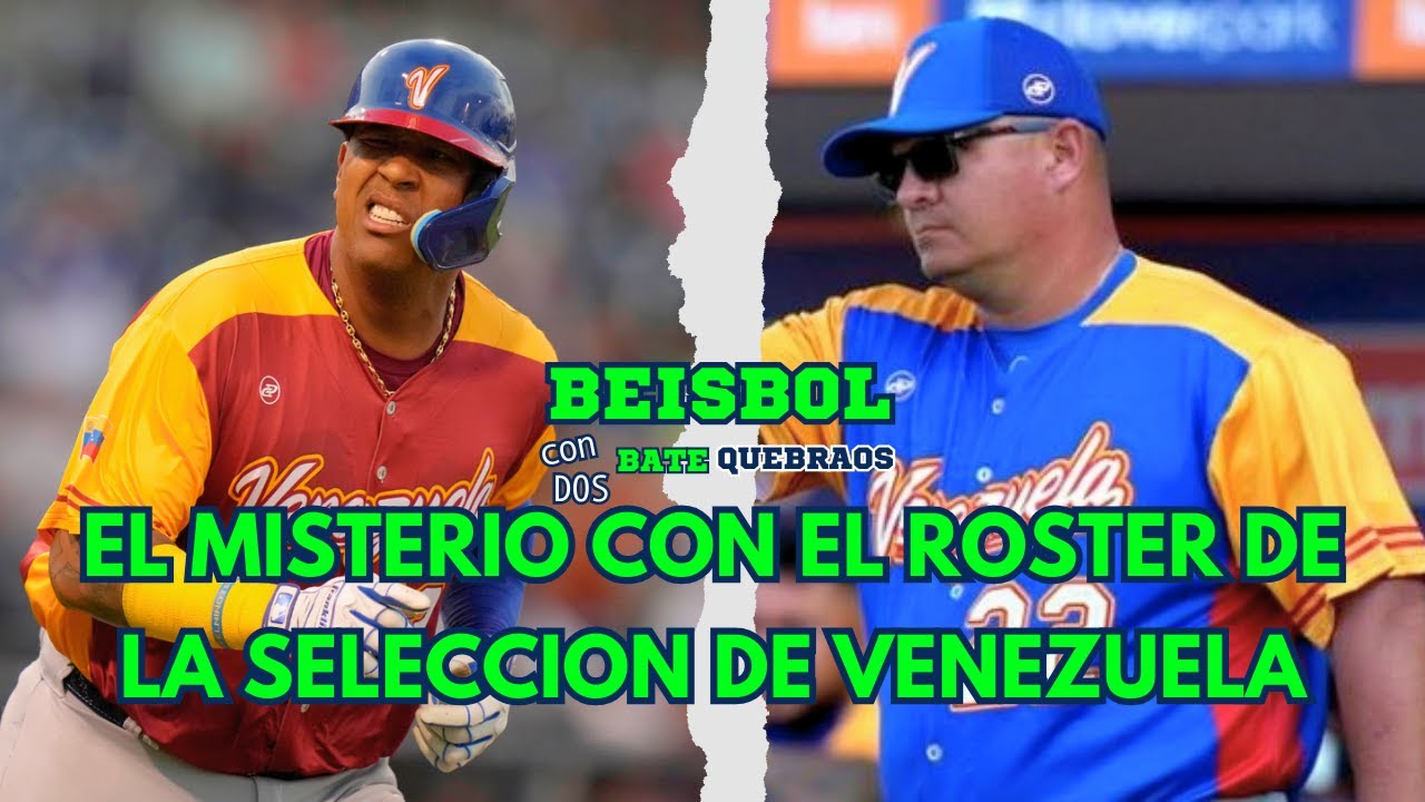 QUIENES SUBEN O SE BAJAN DE LA SELECCION DE VENEZUELA PARA EL CLASICO MUNDIAL DE BEISBOL