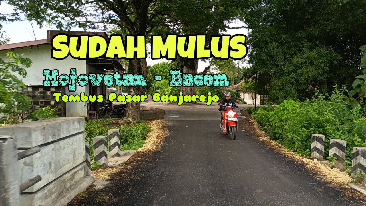 Mojowetan - Bacem - Banjarejo Mulus 