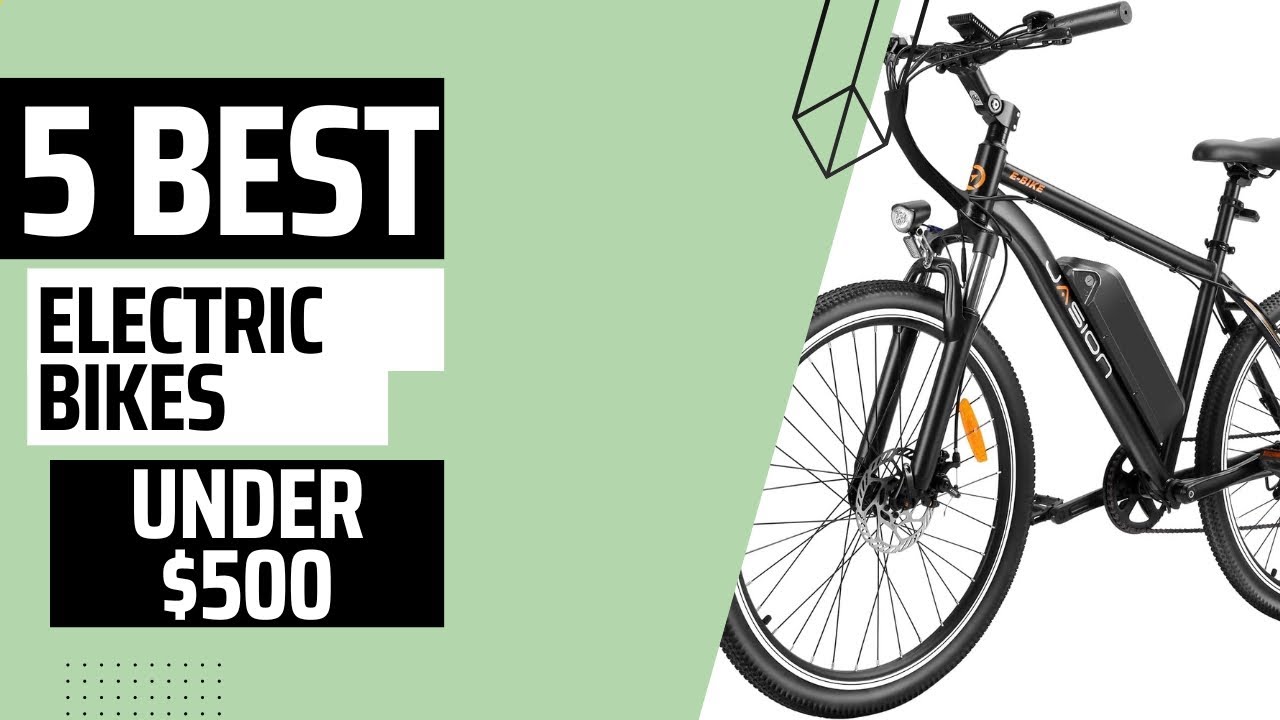 Top 5 Best Electric Bikes in 2023 Under $500