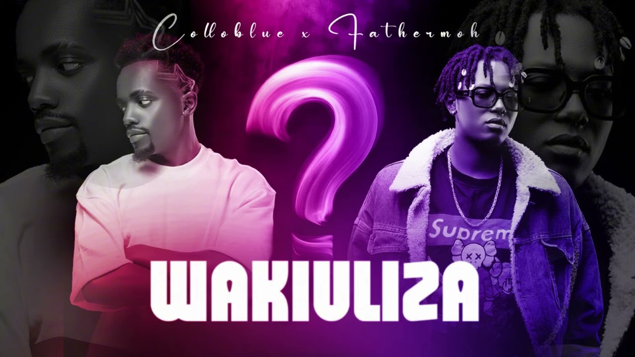 COLLOBLUE FT FATHERMOH - WAKIULIZA  ( Official audio )