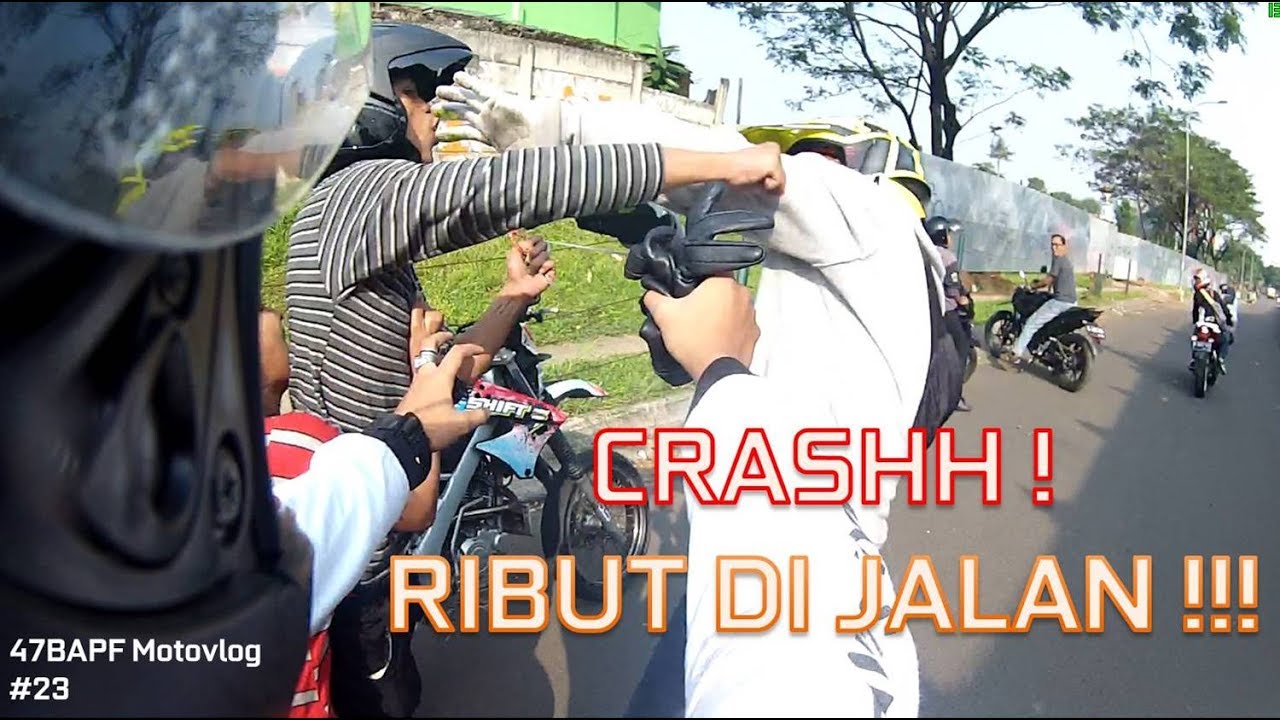 CRASH ! RIBUT DI JALAN !!! - 47BAPF Motovlog #23
