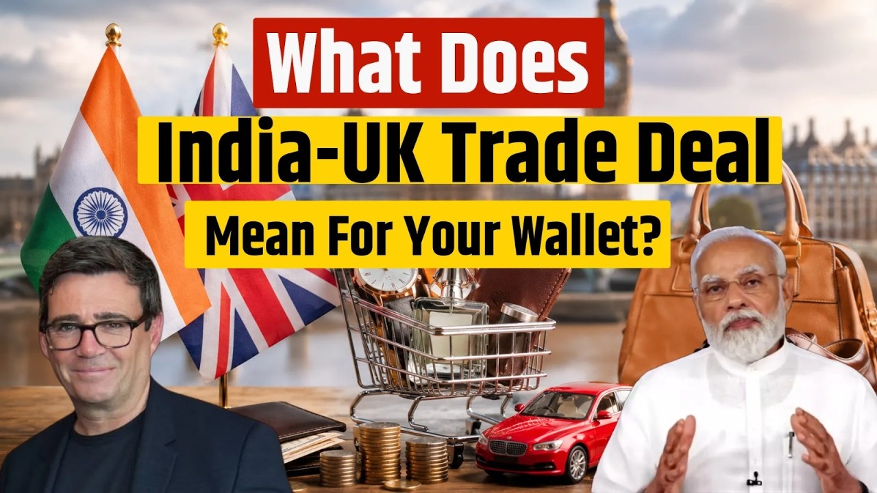 What Does India-UK Trade Deal Mean for Your Wallet?
