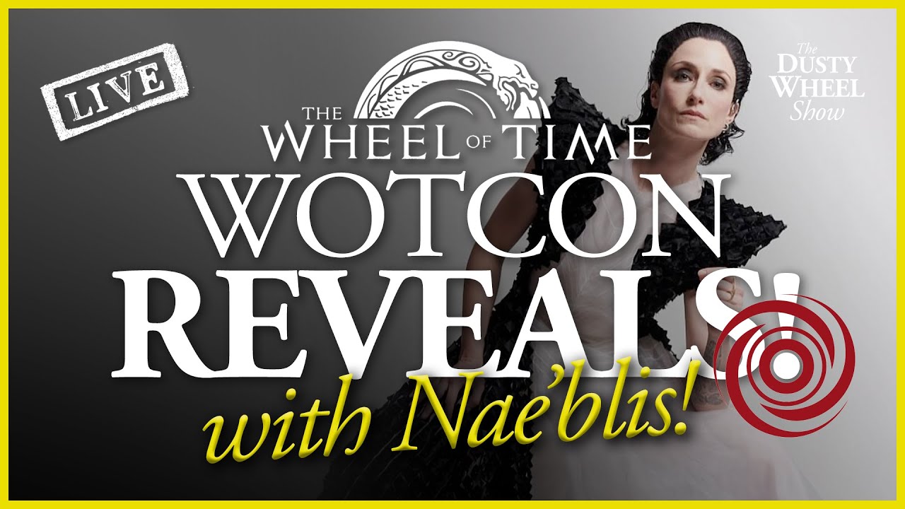 (LIVE) Wheel of Time & WoTCon: News, Reveals, and More! #TeamNaeblis #TeamManfear