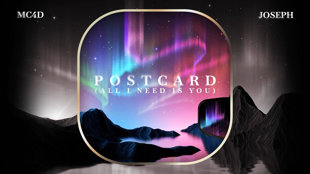 MC4D, JOSEPH - Postcard (All I Need Is You)