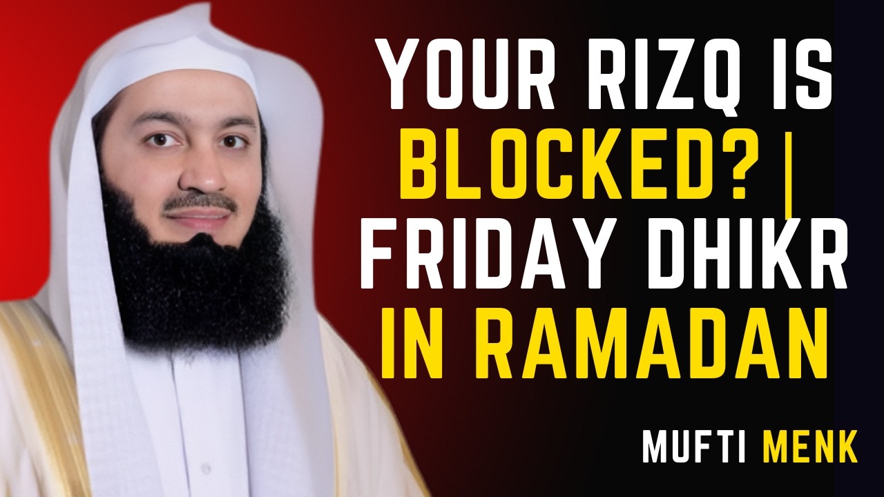 YOUR RIZQ IS BLOCKED? | Friday Dhikr in Ramadan#muftimenk #islamicwisdom #dua