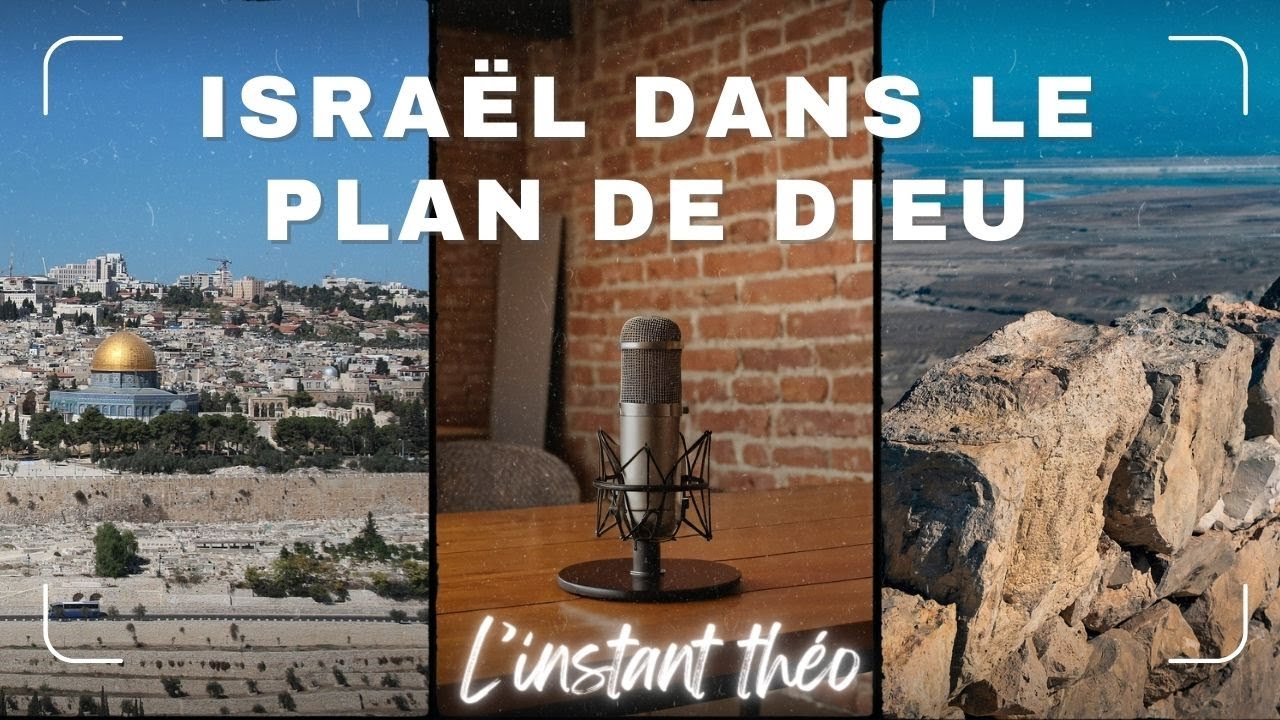 ISRAËL dans le PLAN de DIEU - [INSTANT THÉO]