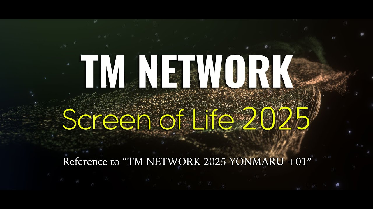 [Remix] Screen of Life 2025 / TM NETWORK