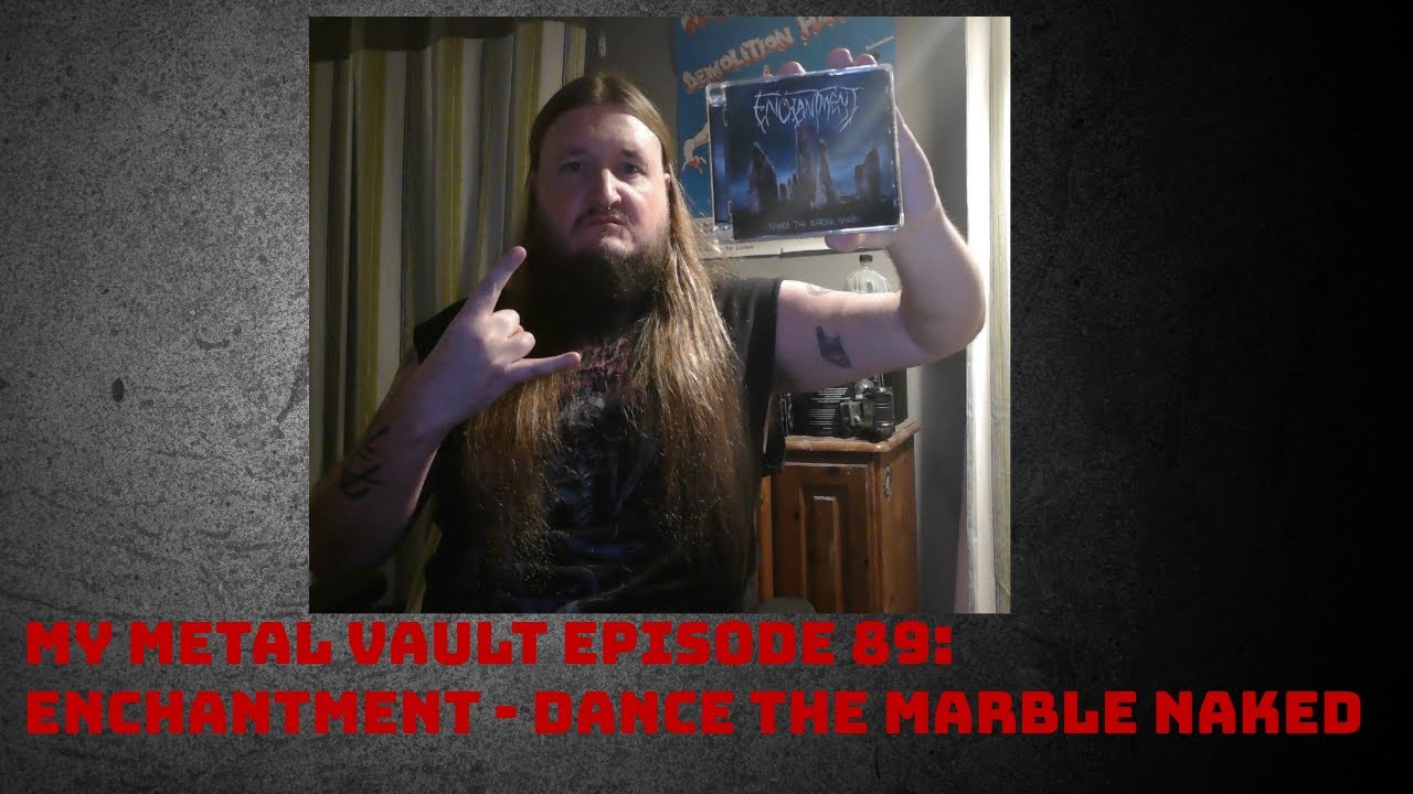 My Metal Vault Episode 89: Enchantment - Dance The Marble Naked