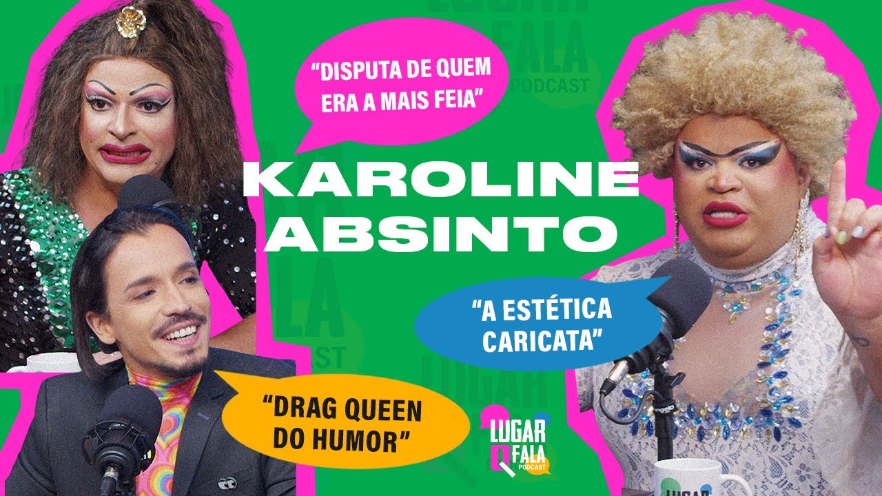 Karoline Absinto SERVINDO Beleza e o Humor da Drag Queen Brasileira! | Lugar Q Fala Podcast #23