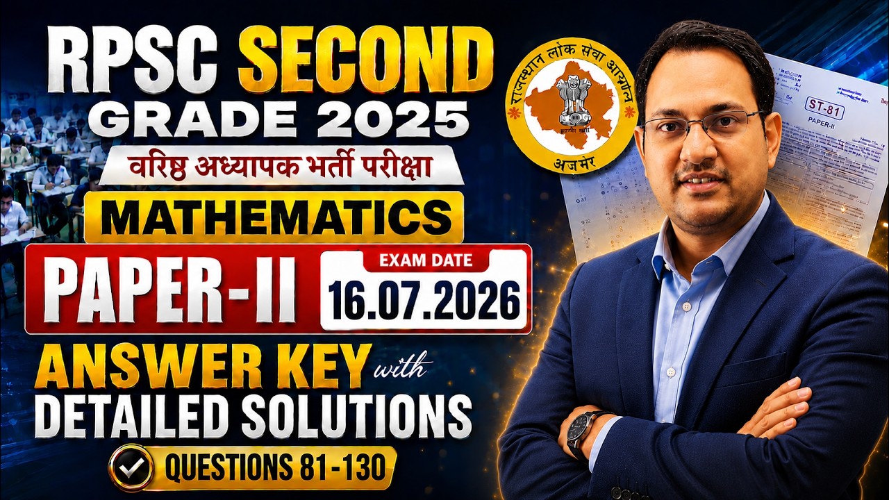 🔥RPSC 2nd Grade Maths 2026 | Paper-II Answer Key | Q.81&ndash;130 Detailed Discussion | Part-III