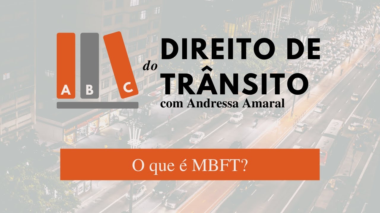 O QUE SIGNIFICA MBFT? | MANUAL BRASILEIRO DE FISCALIZA&Ccedil;&Atilde;O DE TR&Acirc;NSITO | DIREITO DE TR&Acirc;NSITO