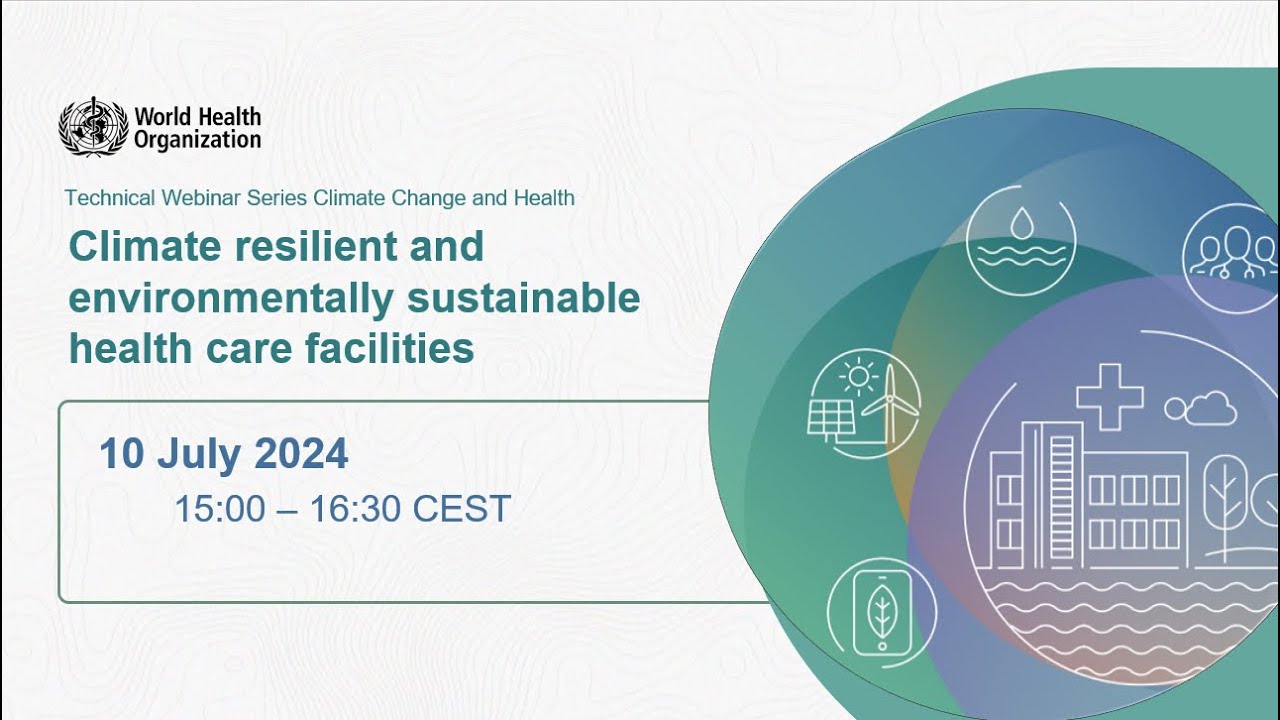 Climate resilient and environmentally sustainable health care facilities - WHO Webinar - PM session