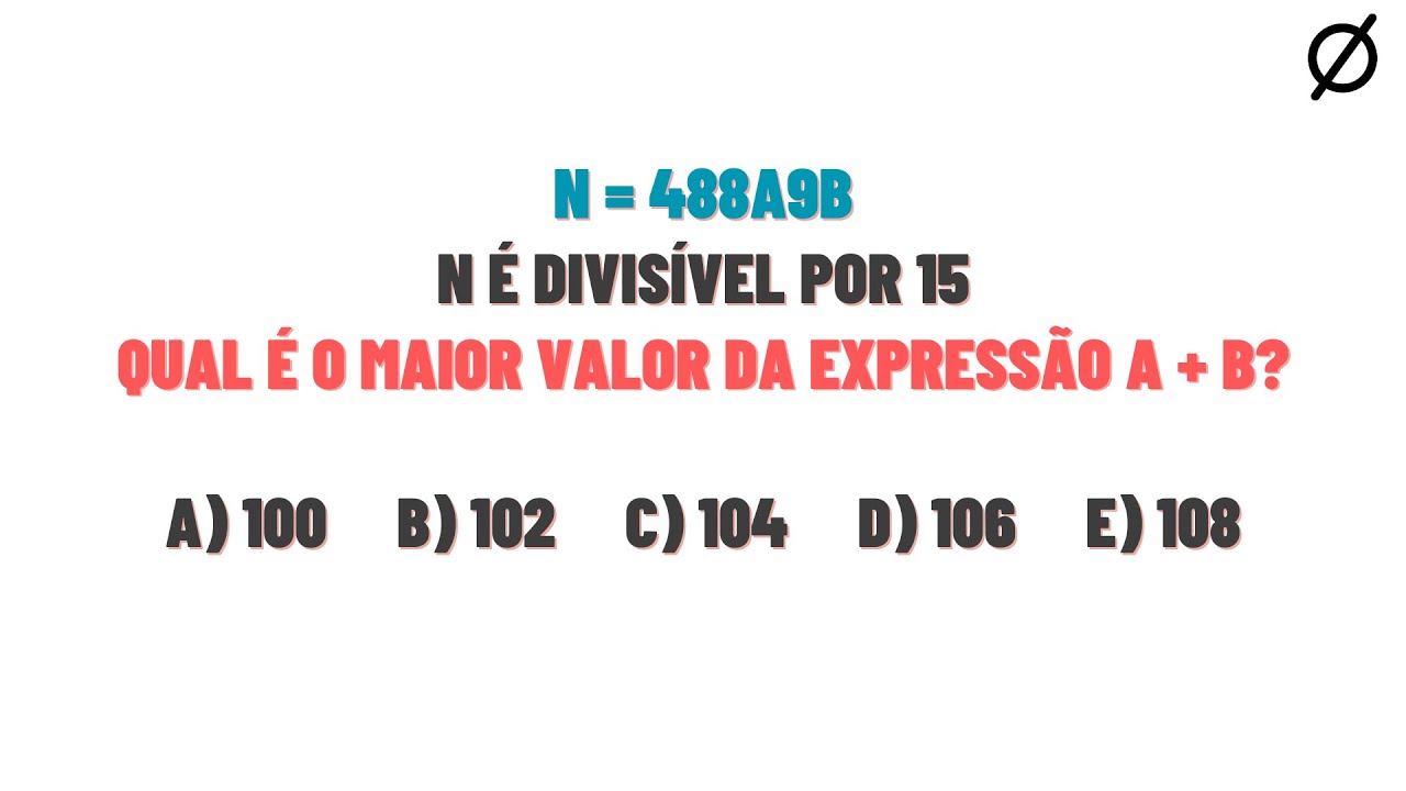 Seja o número natural N = 488a9b, em que b é o algarismo das unidades, e a, o algarismo das centenas