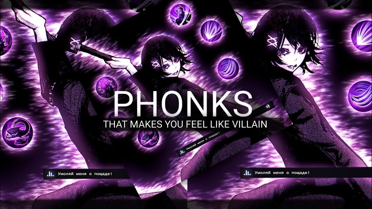 PHONKS THAT MAKES YOU FEEL LIKE VILLAIN/MAIN CHARACTER