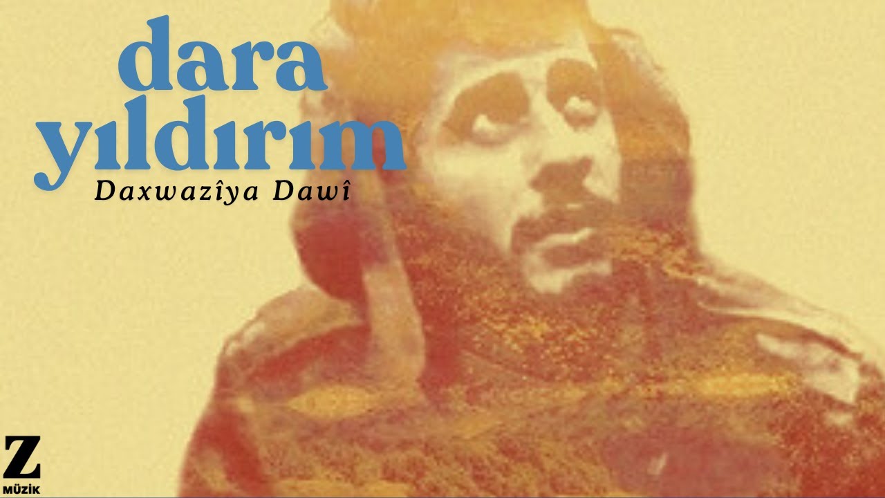 Dara Yıldırım - Daxwazîya Dawî / Son İstek I Peşk /Ji Bo Biranina Bro Omeri © 2015 Z Müzik