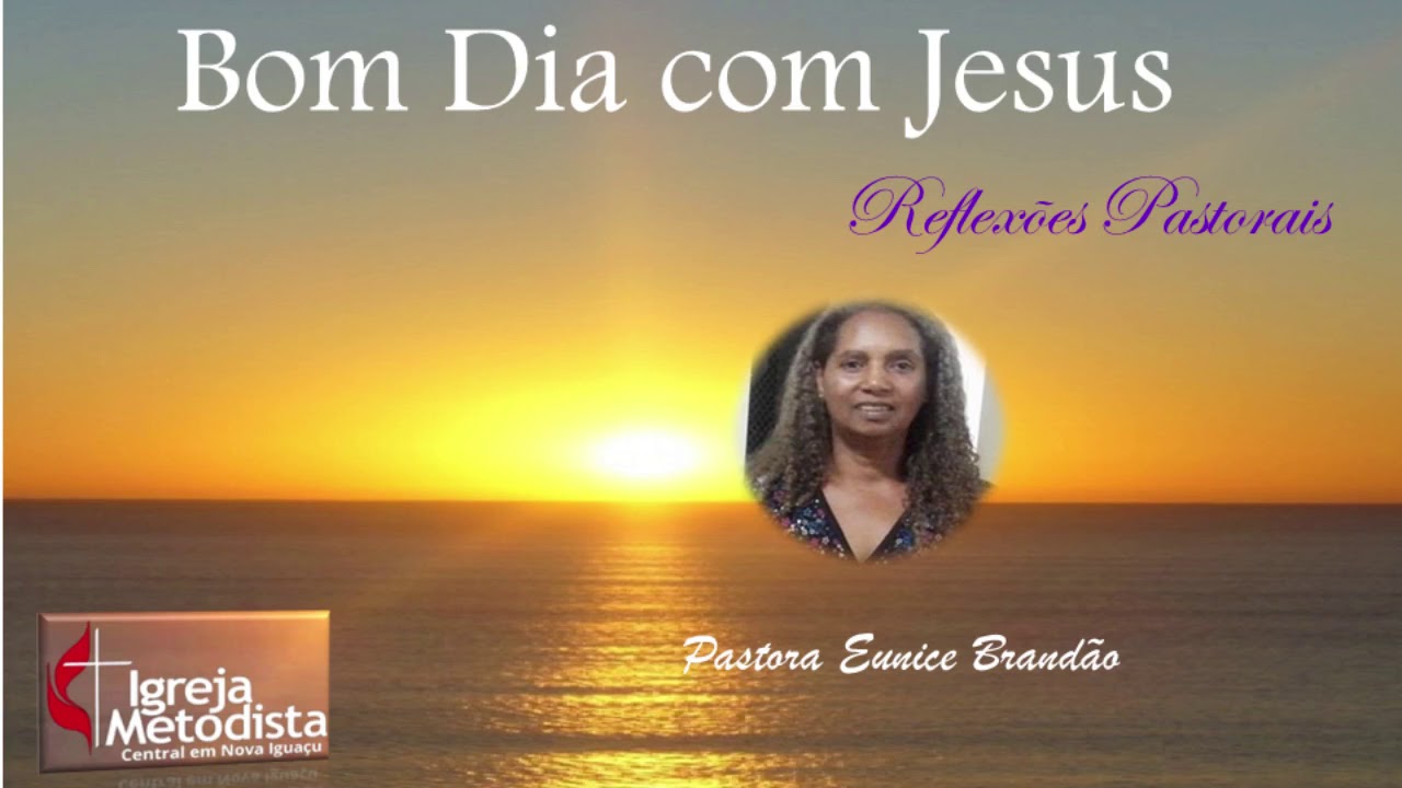 Bom Dia com Jesus - Com a Pastora Eunice Brand&atilde;o