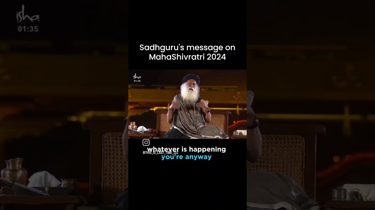 This is Last Time 112 📛 on youtube 'SADHGURU's message on MAHA SHIVARATRI 2024
