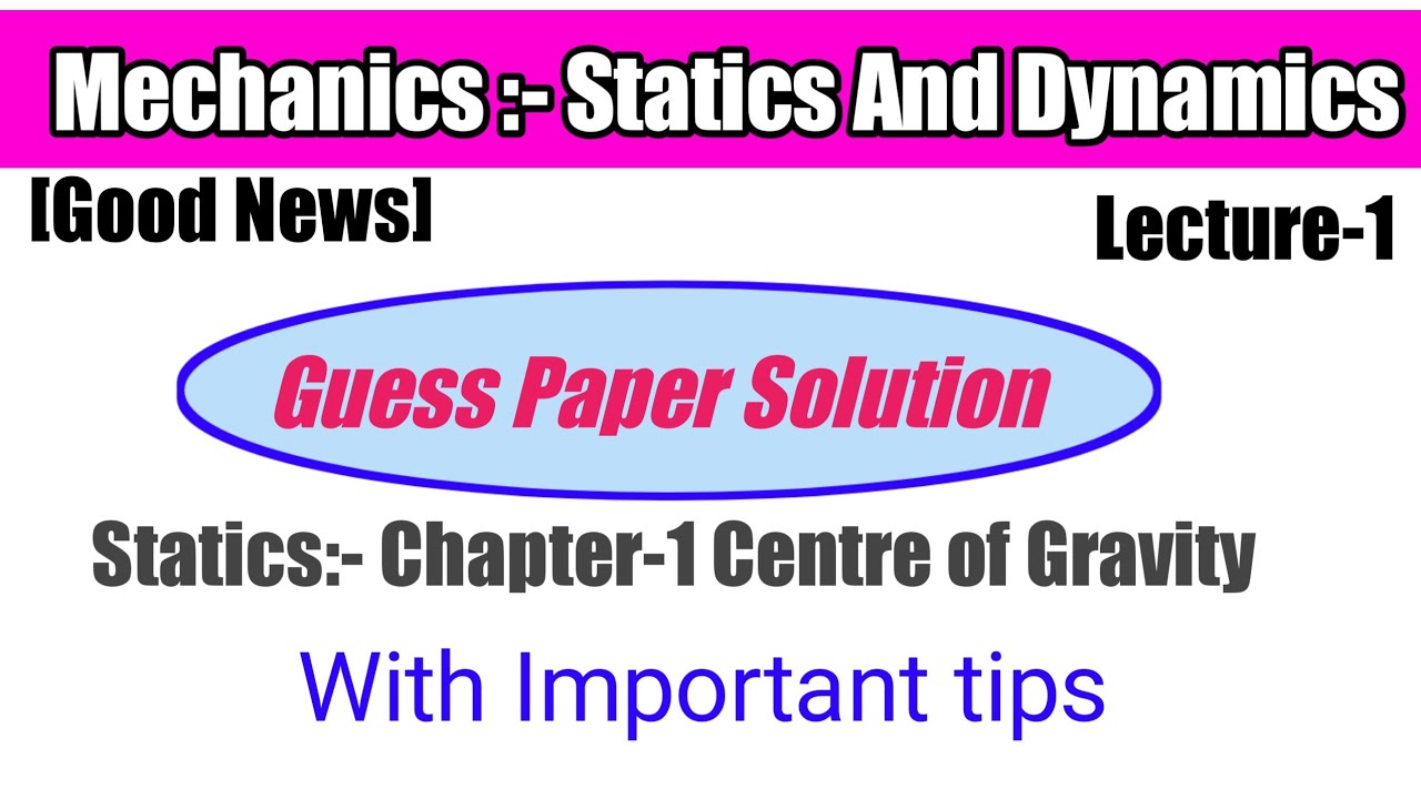 Mechanics Guess Paper with solution | Lecture-1 | Centre of gravity in Statics mechanics
