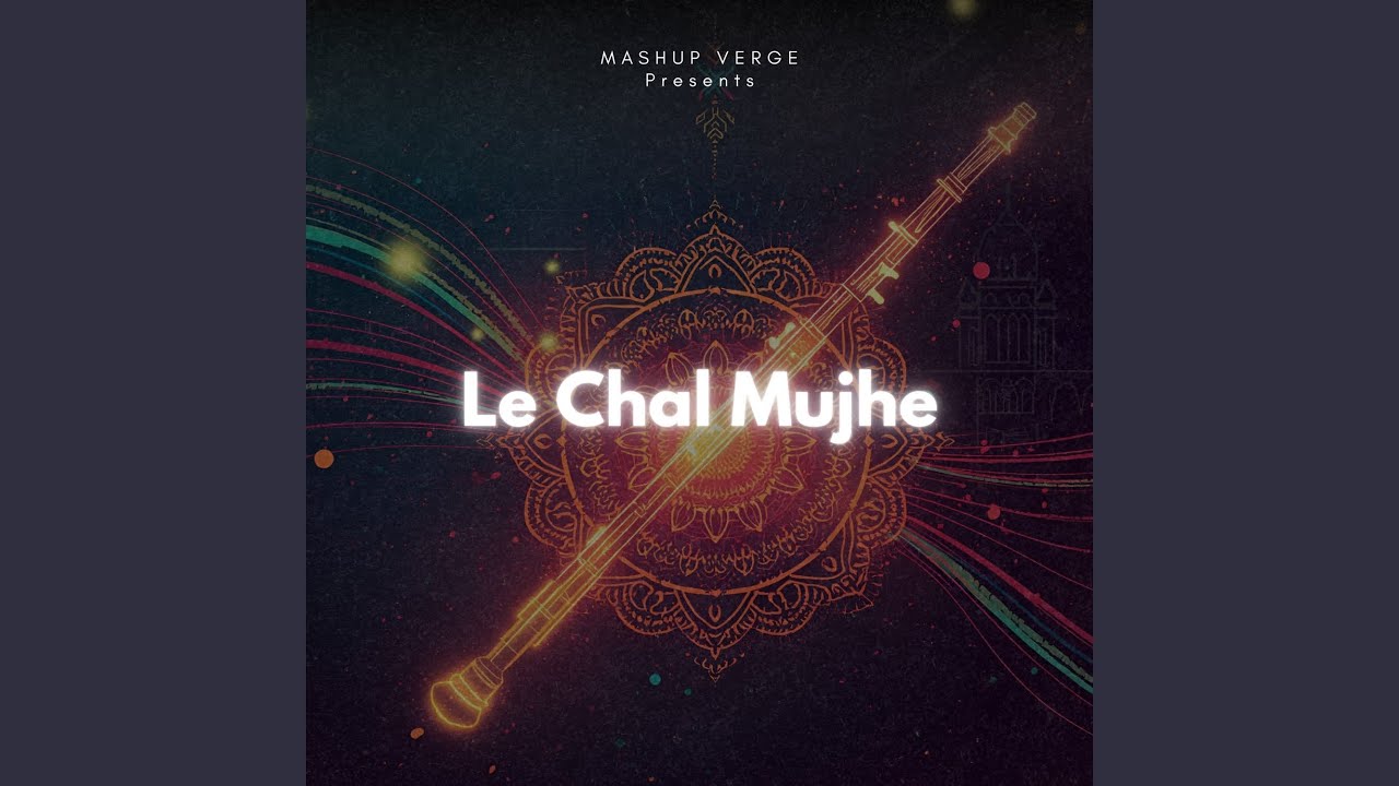 Le Chal Mujhe2.0