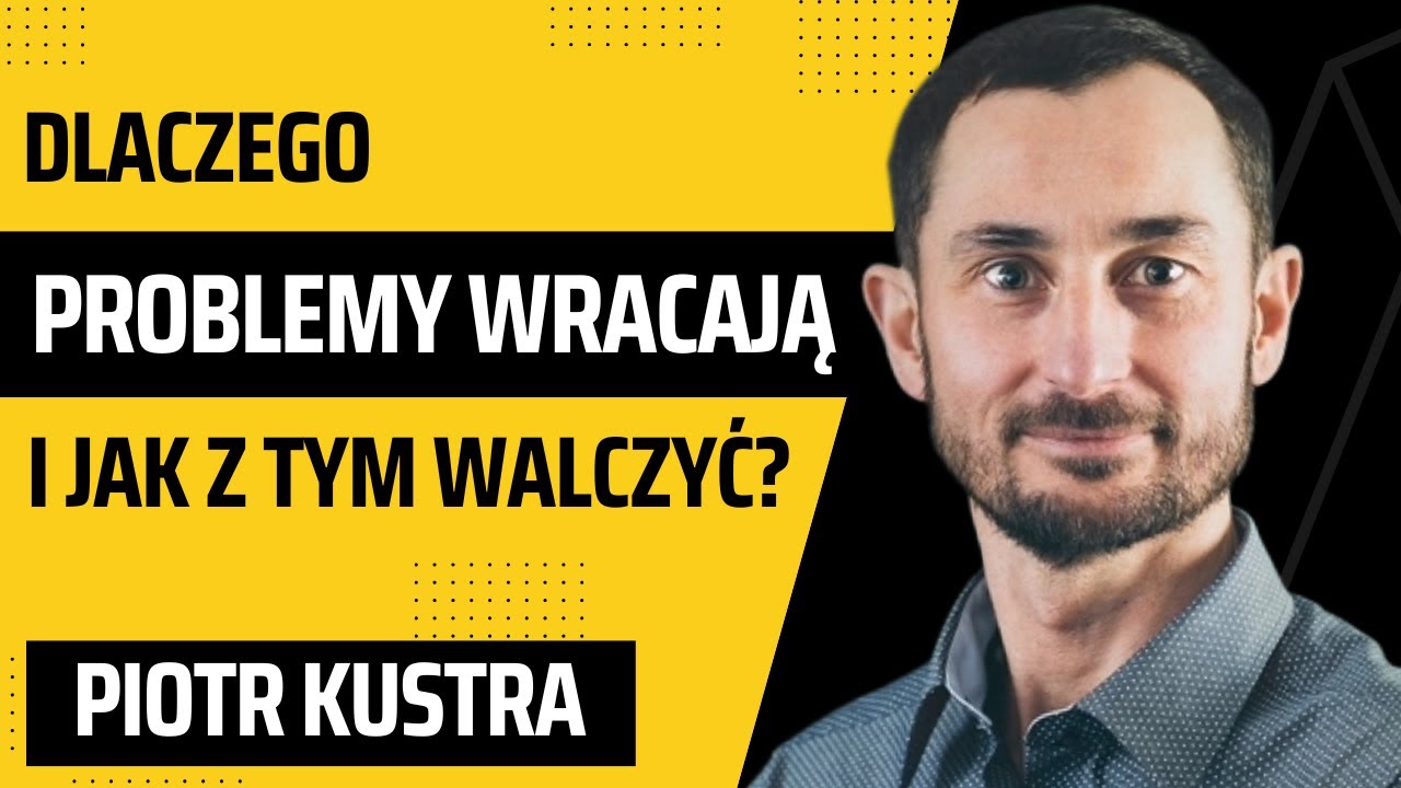 Nasze problemy dzisiaj wynikają z naszych rozwiązań z przeszłości - Piotr Kustra  webinar