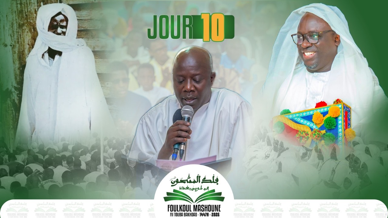 Foulkoul Mashoune 𝟏𝟒𝟒𝟕𝐡 - 𝟐𝟎𝟐6 Jour 10｜ Bakhdad Keur Serigne Khadim Gaydel Lô