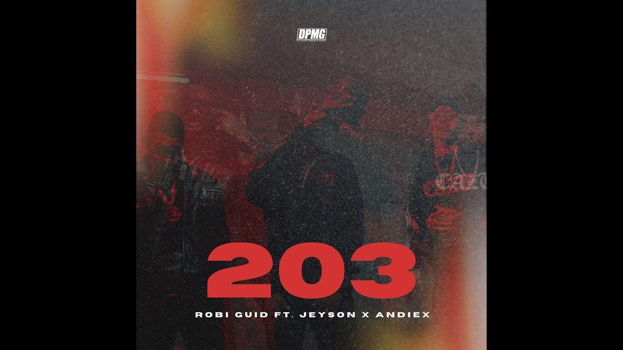 Robi Guid Ft Jeyson X Andiex - 203(VIDEO OFICIAL)