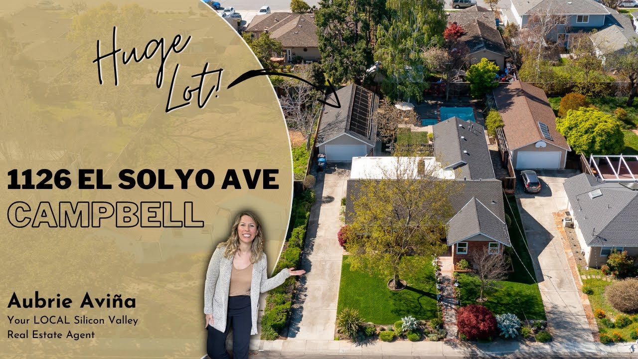 1126 El Solyo Ave, Campbell CA - presented by Aubrie Avi&ntilde;a, your LOCAL Silicon Valley Realtor