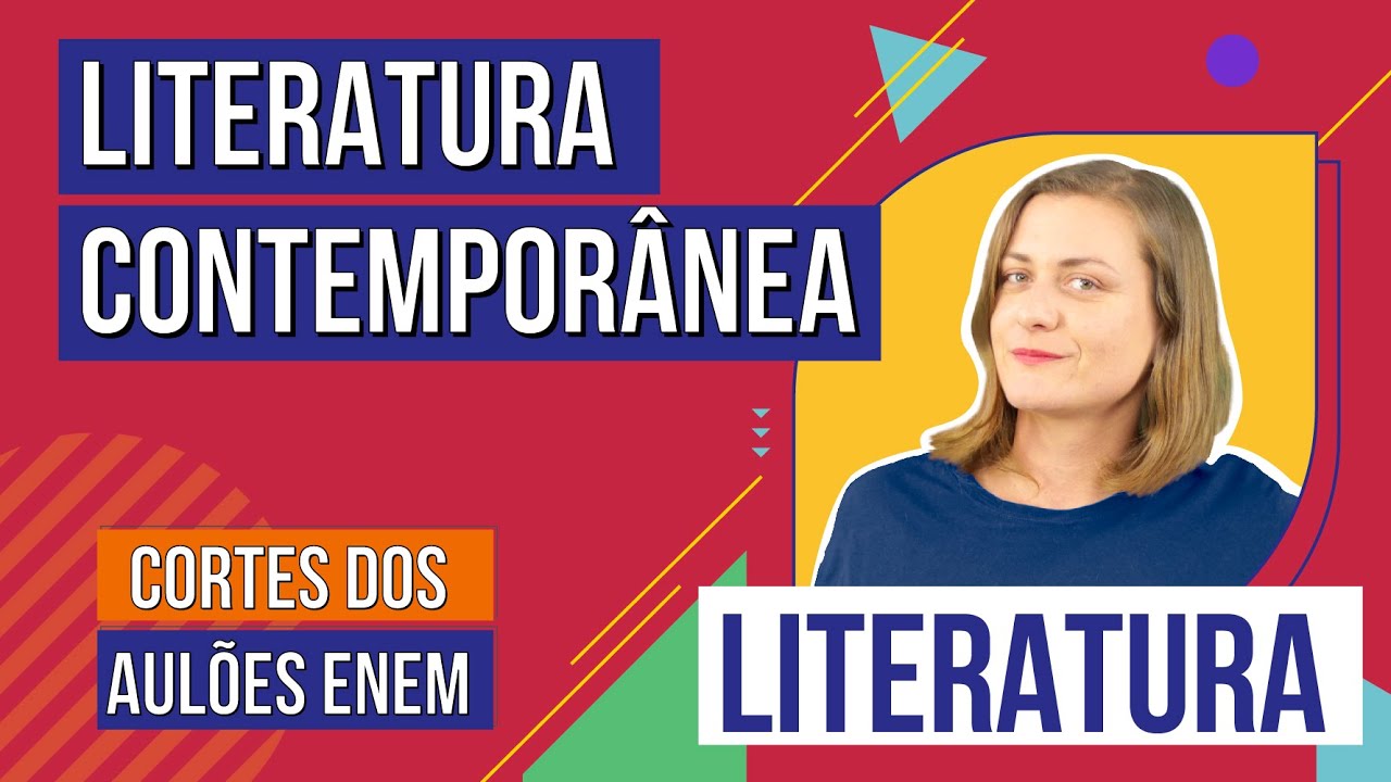 LITERATURA CONTEMPORÂNEA | Cortes dos Aulões do Enem | Literatura | Camila Zuchetto Brambilla