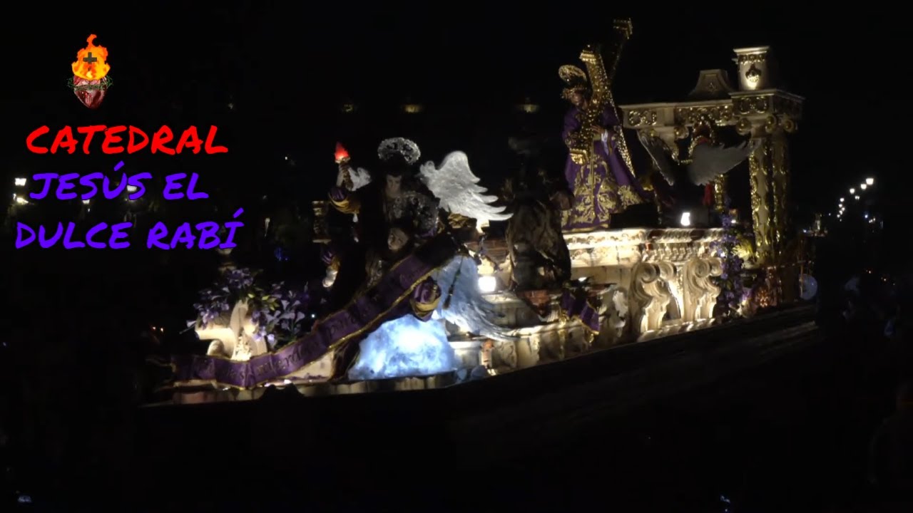 CATEDRAL Procesión JESÚS NAZARENO EL DULCE RABÍ Jocotenango Tercer Domingo de Cuaresma 2025