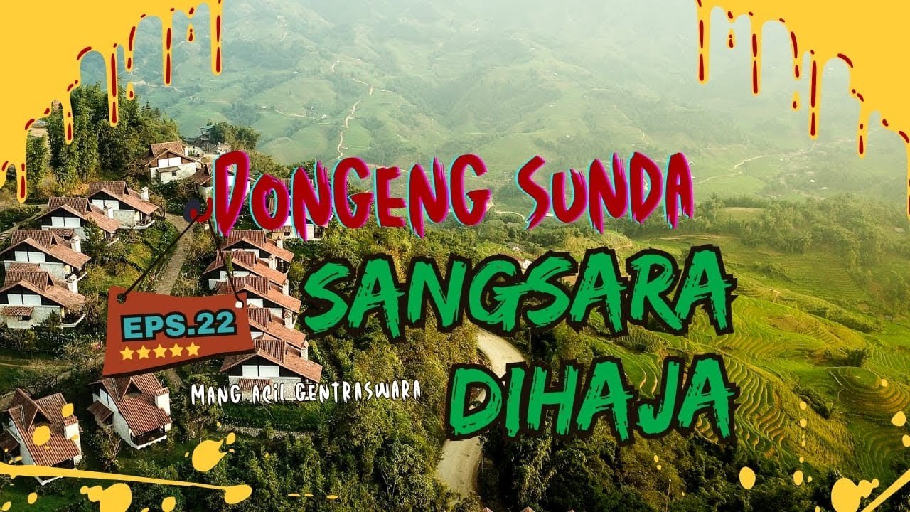 SANGSARA DIHAJA - Eps.22 | Dongeng Sunda Mang Acil Gentraswara
