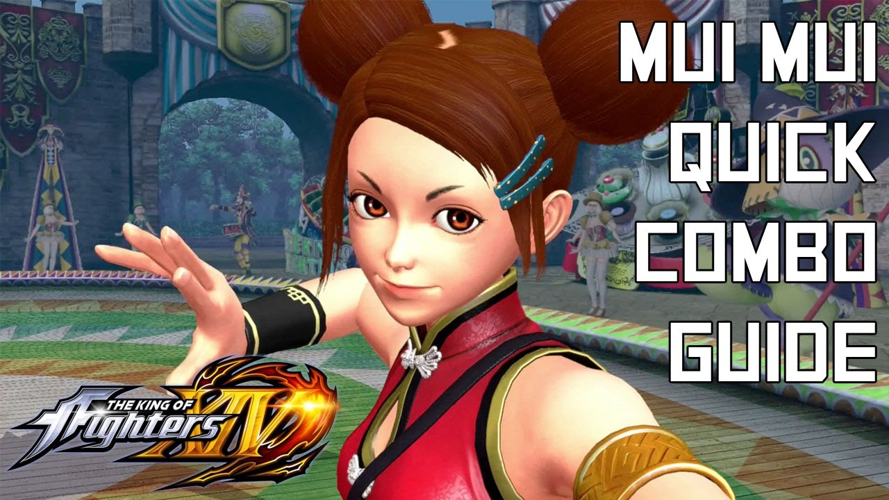 Mui Mui Quick Combo Guide - The King of Fighters XIV (KOFXIV)