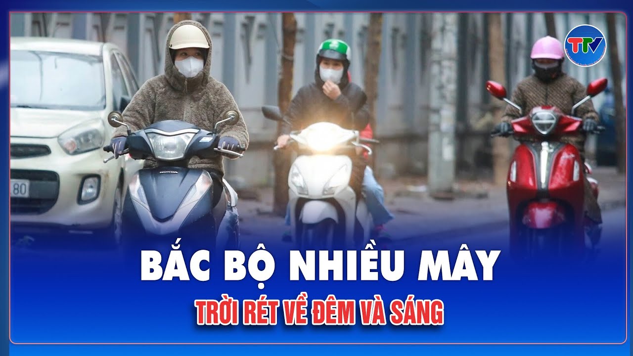 THỜI TIẾT 3 NGÀY TỚI (3 - 5/2): Bắc Bộ duy trì rét nhẹ, sáng sớm mù, nhiệt độ nhích lên ban ngày